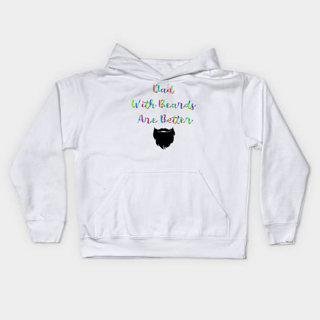 Dad With Beards Are Better Kids Hoodie by merysam